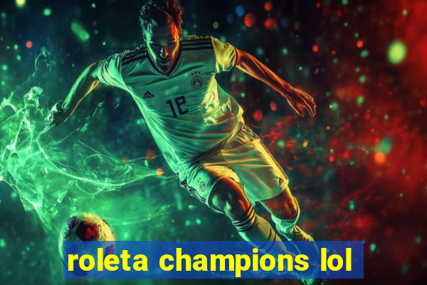 roleta champions lol